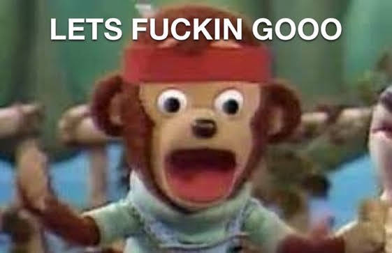 A puppet monkey has
              its mouth open with text above saying 'Let's Fucking Go'